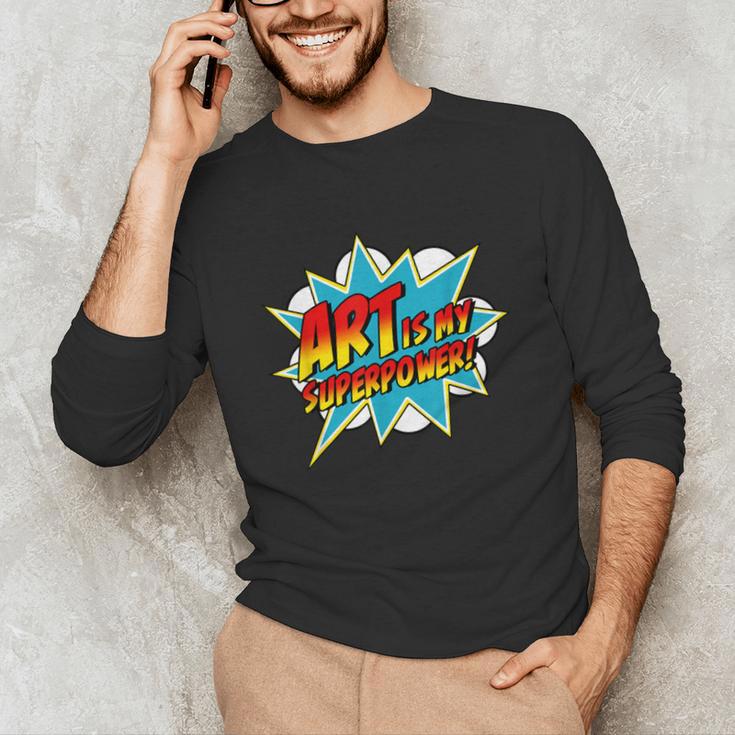 Art Is My Superpower Comic Artist Art Teacher Superhero Unisex Long Sleeve T-Shirt, funny gift Art Is My Superpower Comic Artist Art Teacher Superhero Unisex Long Sleeve T-Shirt, funny gift