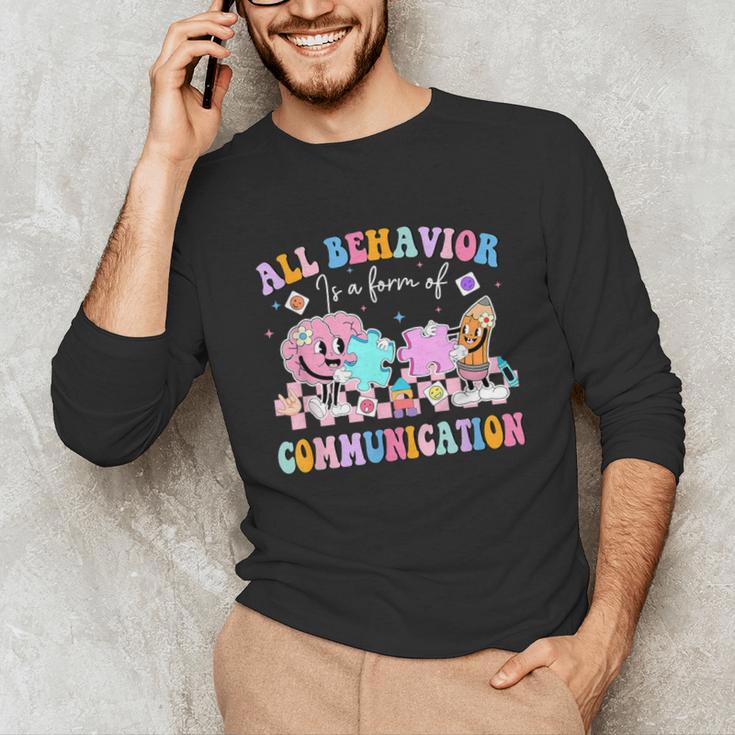 All Behavior Is A Form Of Communication SPED Teacher Autism Unisex Long Sleeve T-Shirt, funny gift