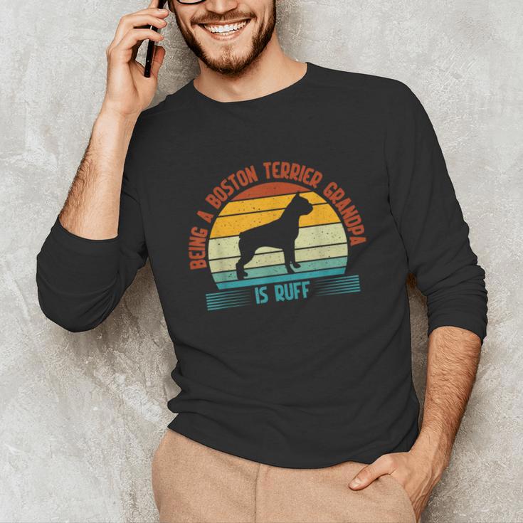 Being a Boston Terrier Grandpa Is Ruff Boston Terrier Unisex Long Sleeve T-Shirt, funny gift