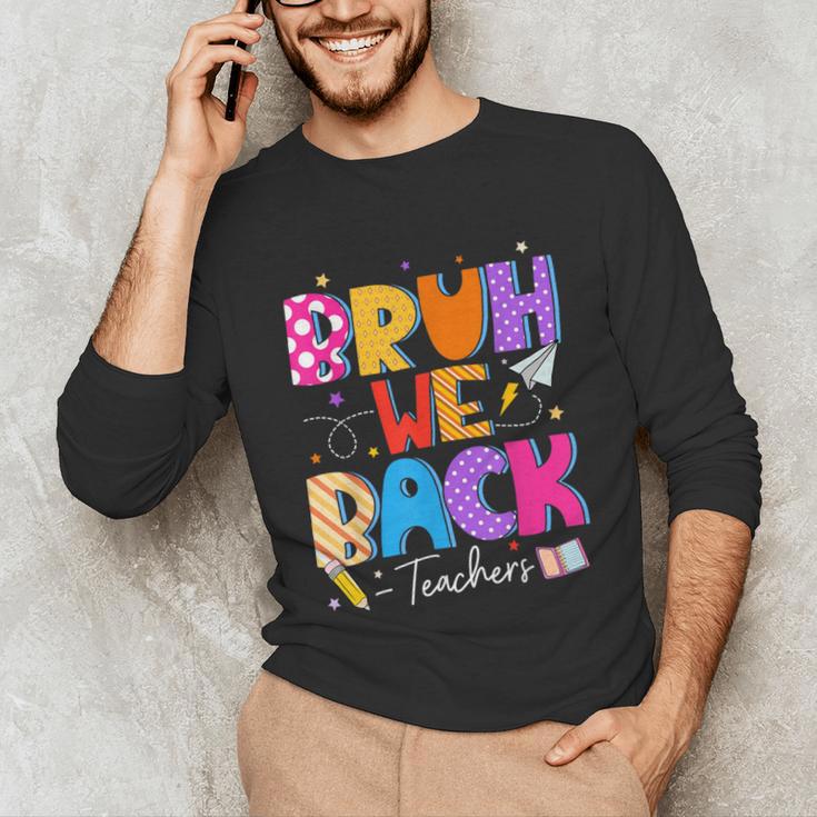 Bruh We Back Teachers First Day Back To School Teachers Unisex Long Sleeve T-Shirt, funny gift Bruh We Back Teachers First Day Back To School Teachers Unisex Long Sleeve T-Shirt, funny gift