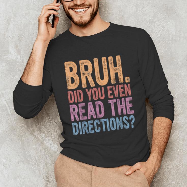 Bruh Did You Even Read The Directions Bruh Teacher For Men Women Unisex Long Sleeve T-Shirt, funny gift