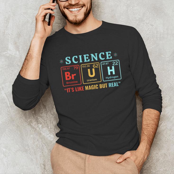 Bruh Science Like Magic But Real Teachers Students Scientist Unisex Long Sleeve T-Shirt, funny gift Bruh Science Like Magic But Real Teachers Students Scientist Unisex Long Sleeve T-Shirt, funny gift