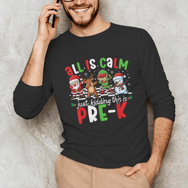All Is Calm Just Kidding This Is Pre-K Christmas Teacher Unisex Long Sleeve T-Shirt, funny gift