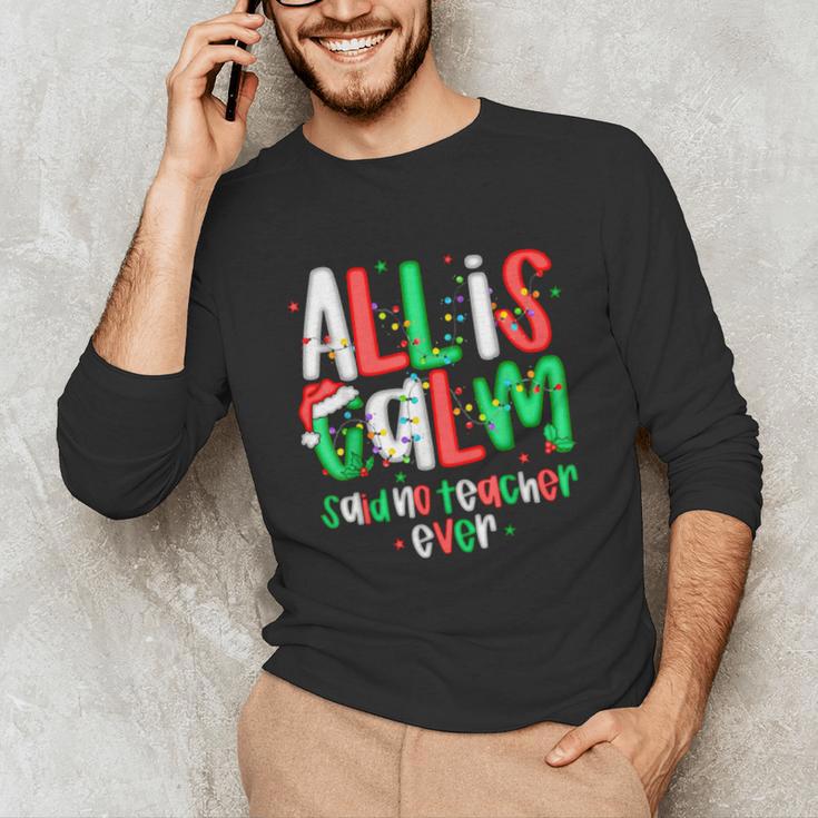 All Calm Said No Teacher Teacher Christmas Lights Unisex Long Sleeve T-Shirt, funny gift