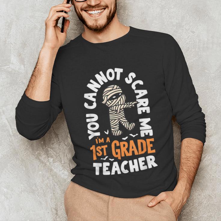 You Cannot Scare Me Im A Teacher 1st Grade Halloween Teacher Men Women Kids Unisex Long Sleeve T-Shirt, funny gift