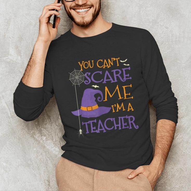 You Can't Scare Me I'm A Teacher For Men Women Unisex Long Sleeve T-Shirt, funny gift You Can't Scare Me I'm A Teacher For Men Women Unisex Long Sleeve T-Shirt, funny gift