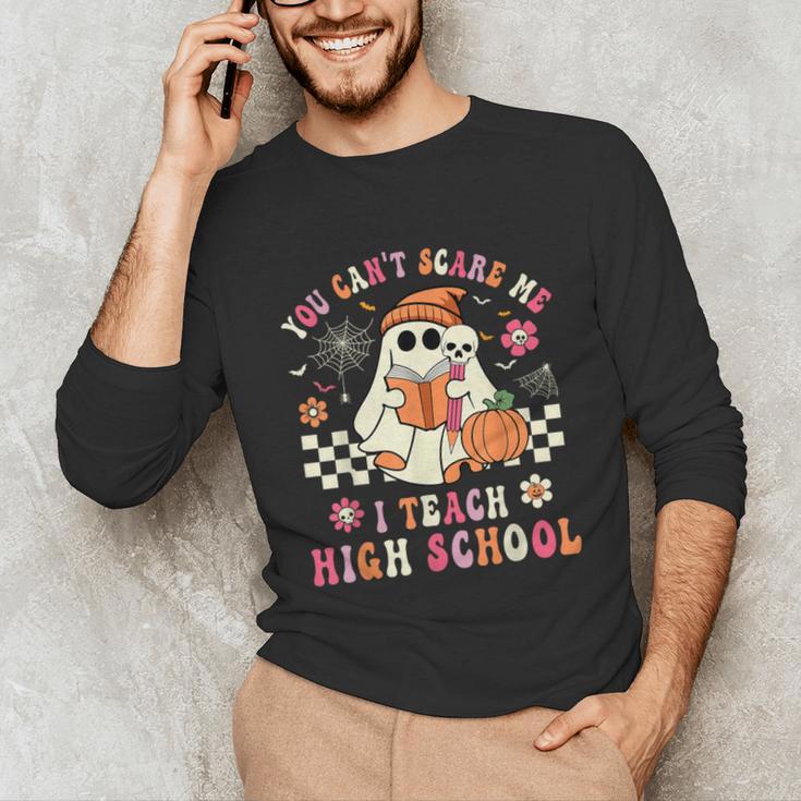 You Can't Scare Me I Teach High School Teacher Halloween Unisex Long Sleeve T-Shirt, funny gift You Can't Scare Me I Teach High School Teacher Halloween Unisex Long Sleeve T-Shirt, funny gift