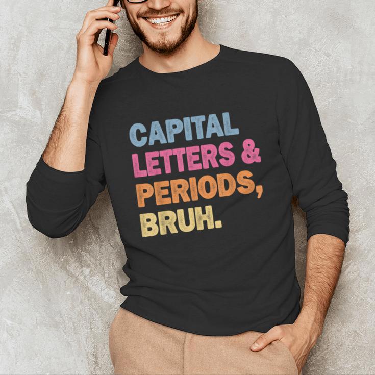 Capital Letters And Periods Bruh Teacher Bruh Teache Unisex Long Sleeve T-Shirt, funny gift Capital Letters And Periods Bruh Teacher Bruh Teache Unisex Long Sleeve T-Shirt, funny gift