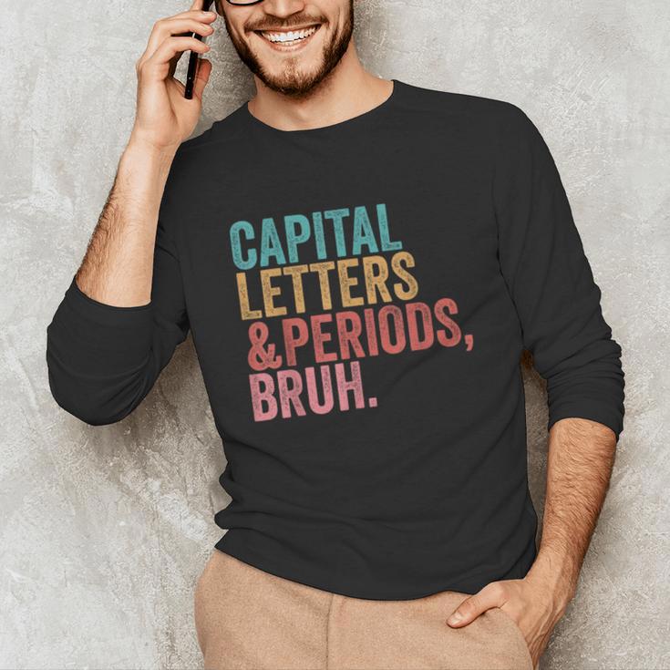 Capital Letters And Periods Bruh Teacher Unisex Long Sleeve T-Shirt, funny gift Capital Letters And Periods Bruh Teacher Unisex Long Sleeve T-Shirt, funny gift