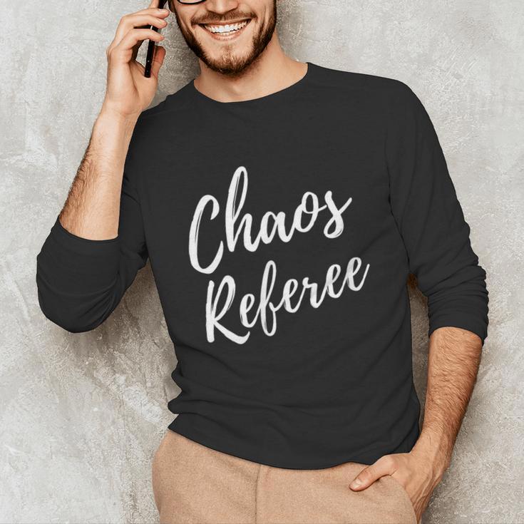 Chaos Referee For Mom Dad Teacher Shirt Cute Coach For Men Women Unisex Long Sleeve T-Shirt, funny gift