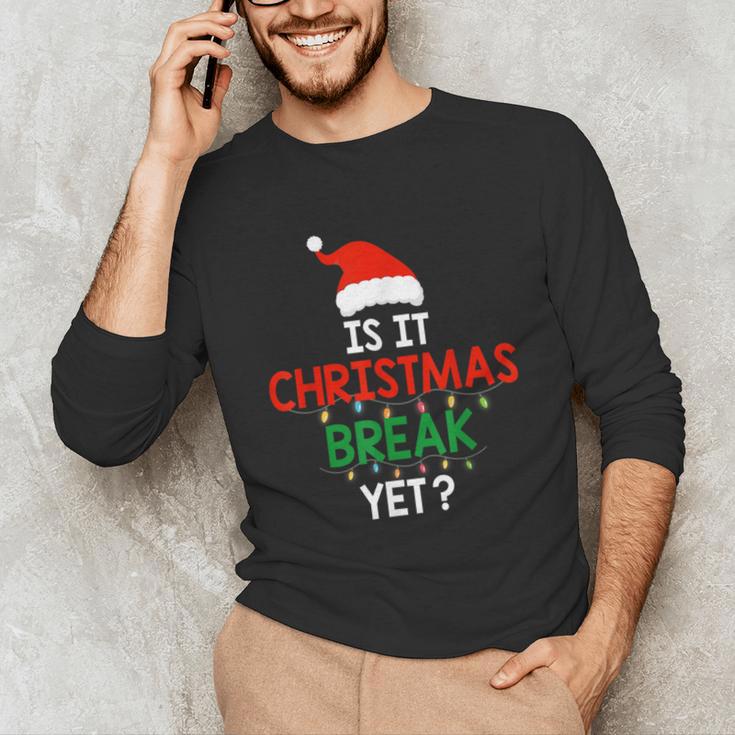 Is It Christmas Break Yet Teacher Xmas Winter Saying Unisex Long Sleeve T-Shirt, funny gift Is It Christmas Break Yet Teacher Xmas Winter Saying Unisex Long Sleeve T-Shirt, funny gift