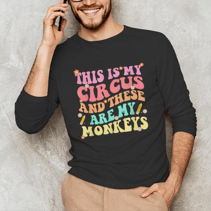This Is My Circus And These Are My Monkeys School Teacher Unisex Long Sleeve T-Shirt, funny gift
