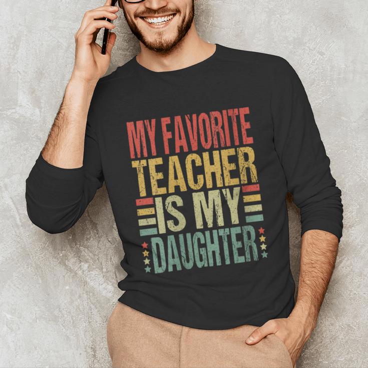 Dad My Favorite Teacher Is My Daughter Proud Daddy Unisex Long Sleeve T-Shirt, funny gift