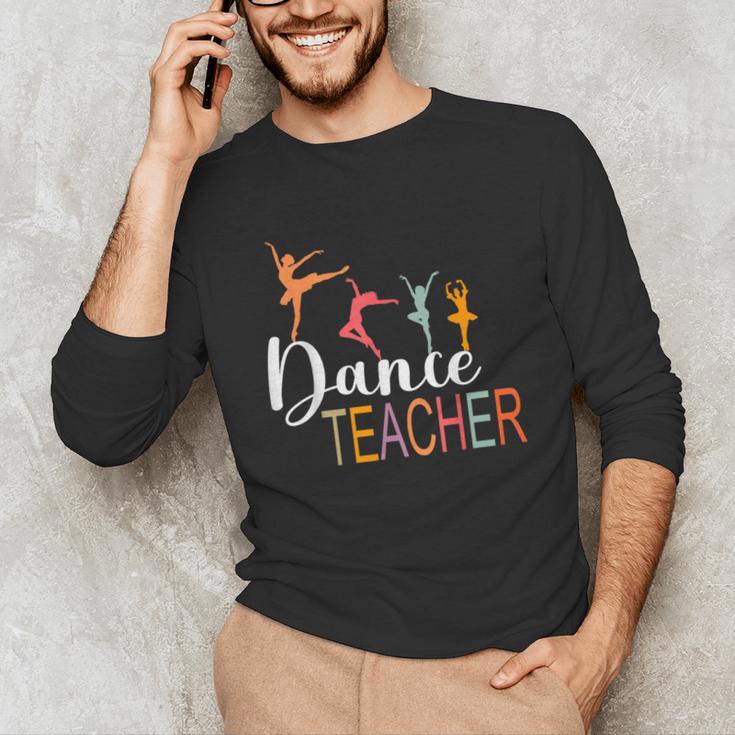 Dance Teacher Appreciation Back To School Dance Teacher Unisex Long Sleeve T-Shirt, funny gift Dance Teacher Appreciation Back To School Dance Teacher Unisex Long Sleeve T-Shirt, funny gift