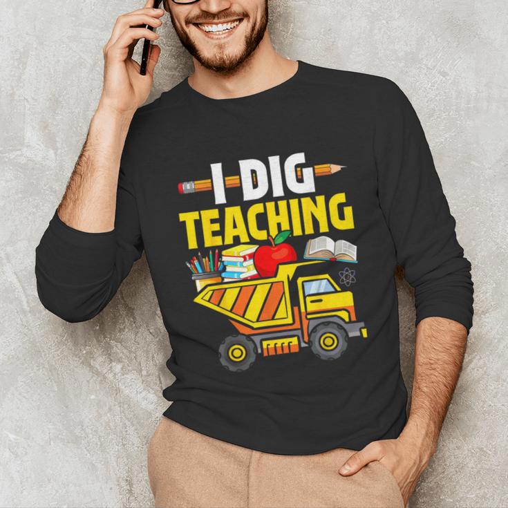 I Dig Teaching Dump Truck Construction Back School Teacher Unisex Long Sleeve T-Shirt, funny gift I Dig Teaching Dump Truck Construction Back School Teacher Unisex Long Sleeve T-Shirt, funny gift
