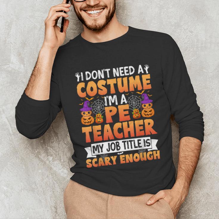 I Don't Need a Costume I'm a Pe Teacher Retro Halloween Unisex Long Sleeve T-Shirt, funny gift I Don't Need a Costume I'm a Pe Teacher Retro Halloween Unisex Long Sleeve T-Shirt, funny gift