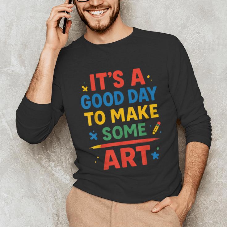 Drawing Art Artist Teacher It’s A Good Day To Make Some Art Unisex Long Sleeve T-Shirt, funny gift Drawing Art Artist Teacher It’s A Good Day To Make Some Art Unisex Long Sleeve T-Shirt, funny gift