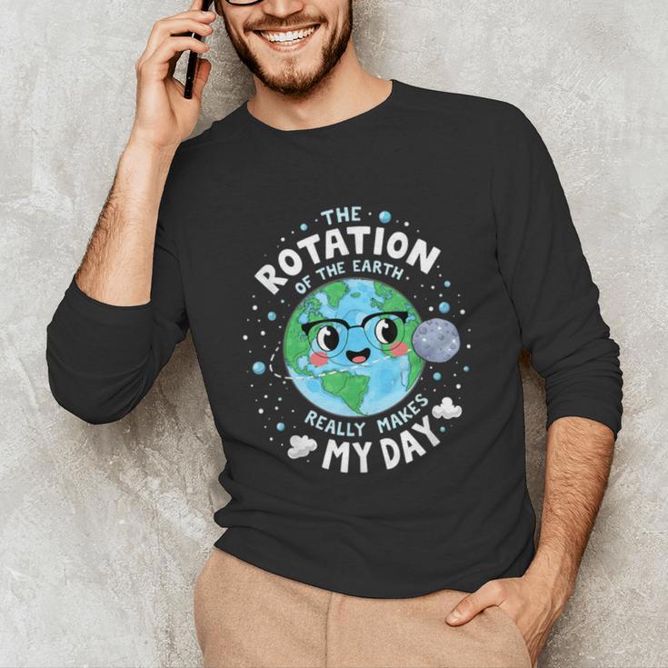 Earth Day Rotation Of The Earth Makes My Day Science Teacher Unisex Long Sleeve T-Shirt, funny gift Earth Day Rotation Of The Earth Makes My Day Science Teacher Unisex Long Sleeve T-Shirt, funny gift