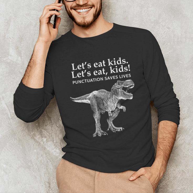 Lets Eat Kids Punctuation Saves Lives Dinosaur Teacher Unisex Long Sleeve T-Shirt, funny gift Lets Eat Kids Punctuation Saves Lives Dinosaur Teacher Unisex Long Sleeve T-Shirt, funny gift