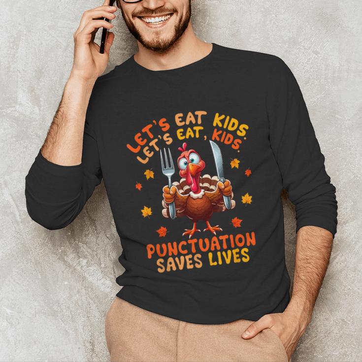 Eat Kids Punctuation Saves Lives Thanksgiving Turkey Teacher Unisex Long Sleeve T-Shirt, funny gift Eat Kids Punctuation Saves Lives Thanksgiving Turkey Teacher Unisex Long Sleeve T-Shirt, funny gift