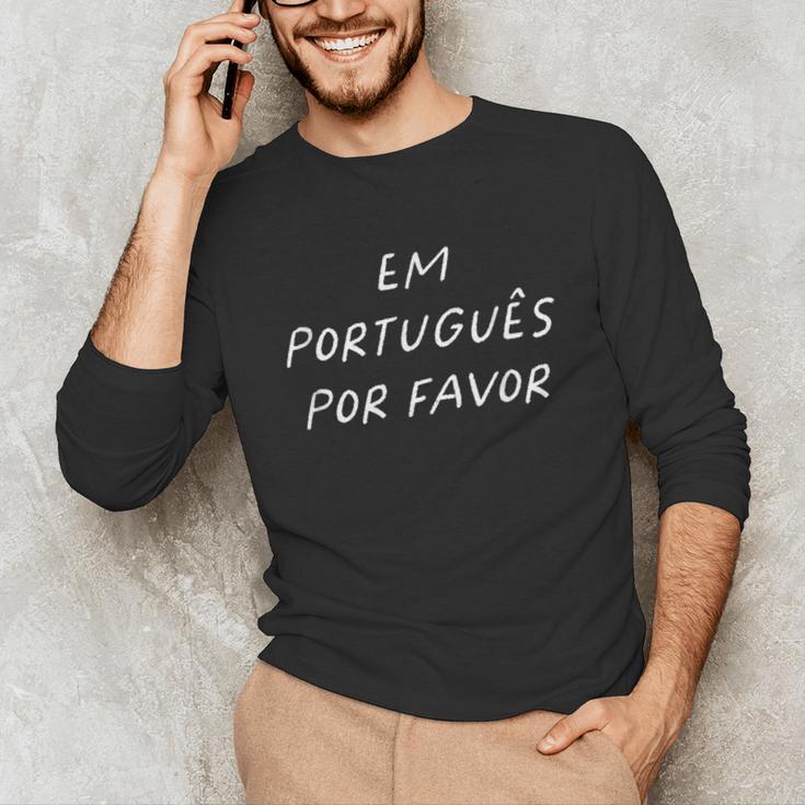 Em Português Por Favor Portuguese Teacher Brazil Unisex Long Sleeve T-Shirt, funny gift Em Português Por Favor Portuguese Teacher Brazil Unisex Long Sleeve T-Shirt, funny gift