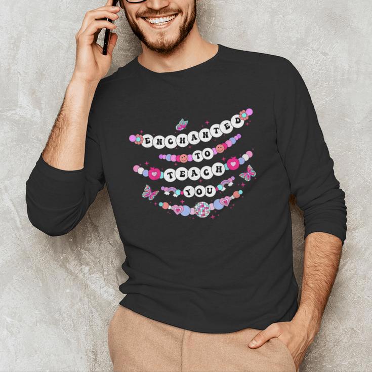 Enchanted To Teach You Bracelet Teacher Back To School Unisex Long Sleeve T-Shirt, funny gift