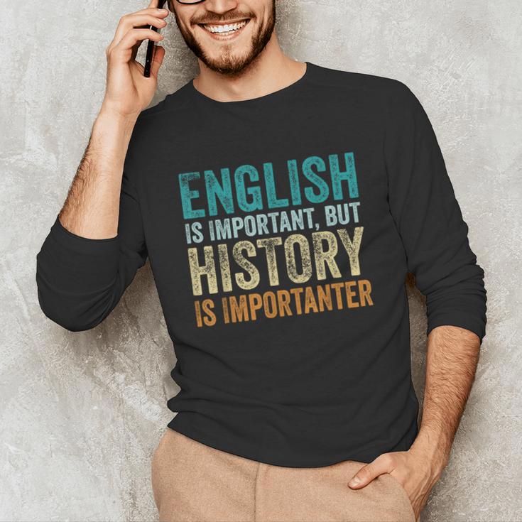 English Is Important But History Is Importanter Teacher Unisex Long Sleeve T-Shirt, funny gift English Is Important But History Is Importanter Teacher Unisex Long Sleeve T-Shirt, funny gift