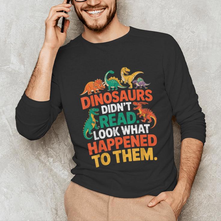 English Teacher Dinosaurs Didn’t Read What Happened To Them Unisex Long Sleeve T-Shirt, funny gift