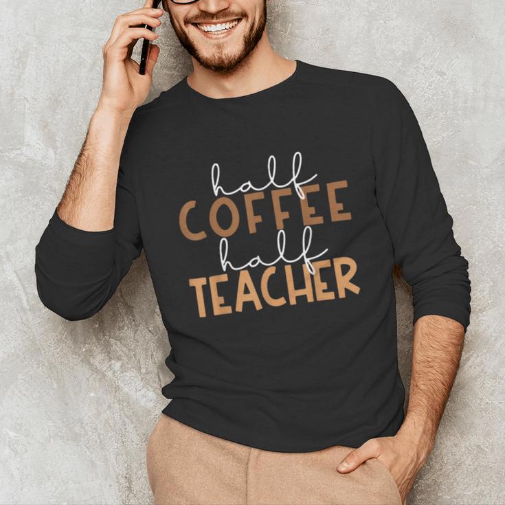 First Day Back To School Half Coffee Half Teacher Women Unisex Long Sleeve T-Shirt, funny gift First Day Back To School Half Coffee Half Teacher Women Unisex Long Sleeve T-Shirt, funny gift