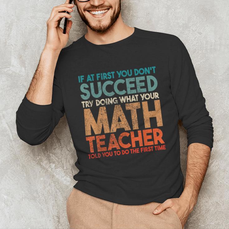 If At First You Don't Succeed Try Doing Math Teacher Unisex Long Sleeve T-Shirt, funny gift If At First You Don't Succeed Try Doing Math Teacher Unisex Long Sleeve T-Shirt, funny gift