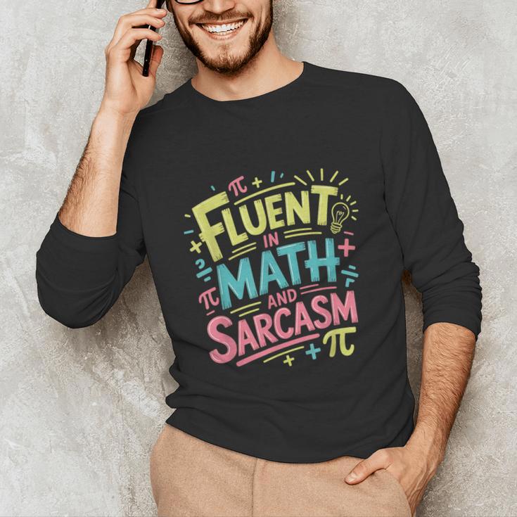 Fluent In Math And Sarcasm Math Teacher Appreciation Unisex Long Sleeve T-Shirt, funny gift Fluent In Math And Sarcasm Math Teacher Appreciation Unisex Long Sleeve T-Shirt, funny gift