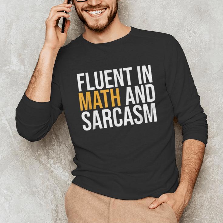 Fluent In Math And Sarcasm Teacher Unisex Long Sleeve T-Shirt, funny gift Fluent In Math And Sarcasm Teacher Unisex Long Sleeve T-Shirt, funny gift