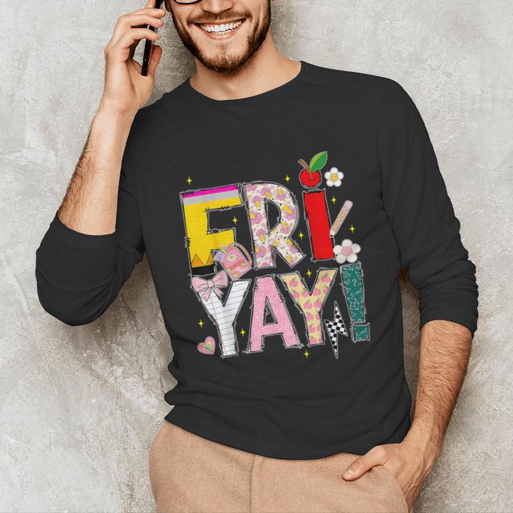 Fri-Yay Happy Friday Lovers Teacher Weekend Women Unisex Long Sleeve T-Shirt, funny gift