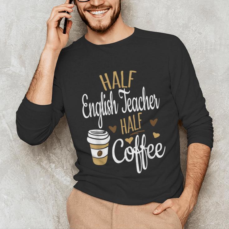 Half Coffee Half English Teacher English Teacher Men Women Unisex Long Sleeve T-Shirt, funny gift Half Coffee Half English Teacher English Teacher Men Women Unisex Long Sleeve T-Shirt, funny gift
