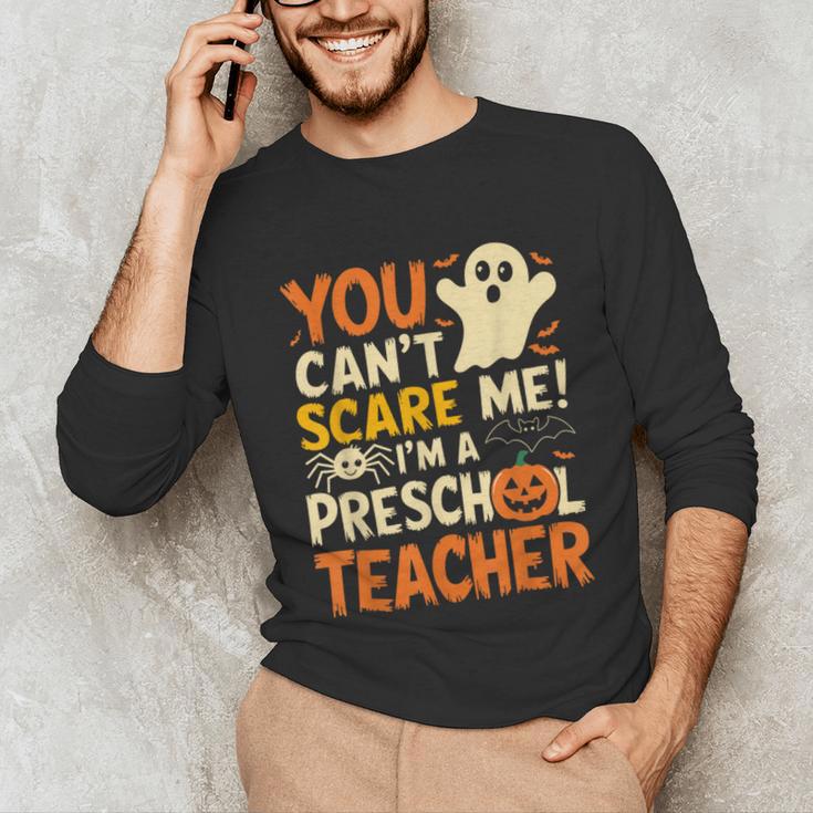Halloween Preschool Teacher You Can't Scare Me Im A Teacher Unisex Long Sleeve T-Shirt, funny gift