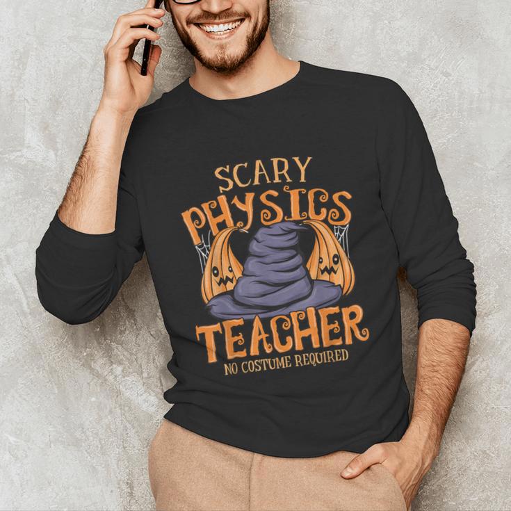 Halloween Scary Physics Teacher No Costume Required Women Unisex Long Sleeve T-Shirt, funny gift Halloween Scary Physics Teacher No Costume Required Women Unisex Long Sleeve T-Shirt, funny gift