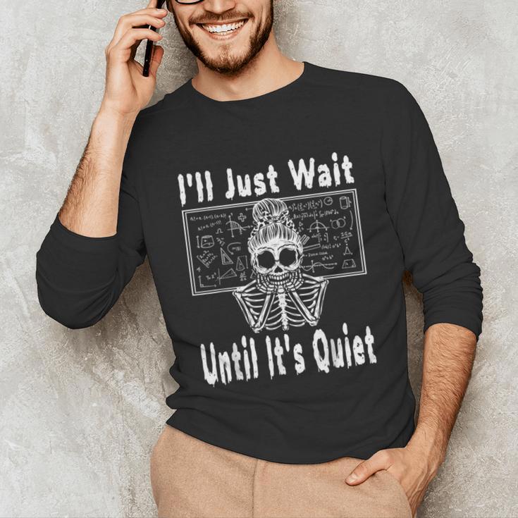 Halloween Teacher Math I'Ll Just Wait Until It's Quiet Unisex Long Sleeve T-Shirt, funny gift Halloween Teacher Math I'Ll Just Wait Until It's Quiet Unisex Long Sleeve T-Shirt, funny gift