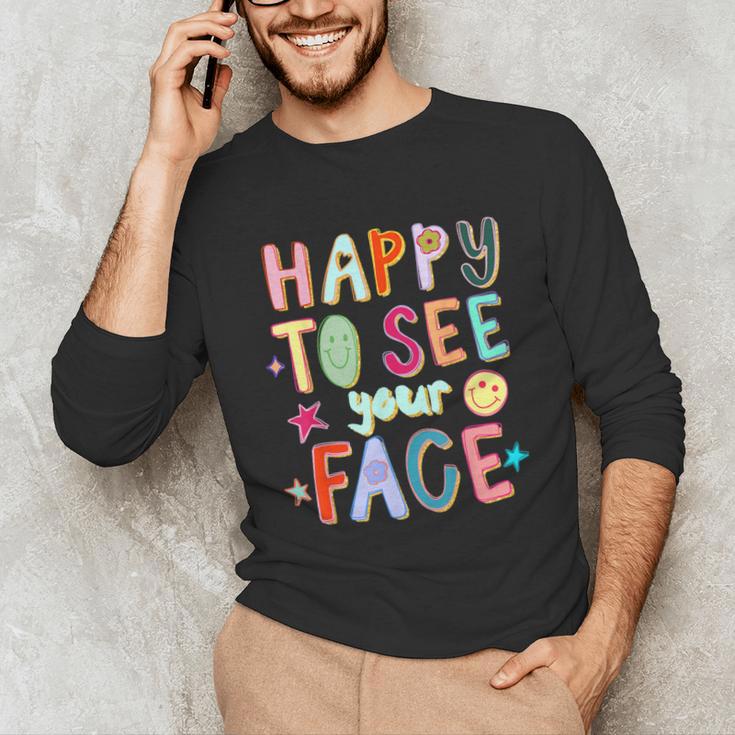Happy To See Your Face Teacher Retro Back To School Unisex Long Sleeve T-Shirt, funny gift Happy To See Your Face Teacher Retro Back To School Unisex Long Sleeve T-Shirt, funny gift
