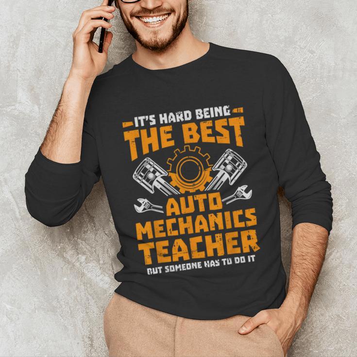Hard Being The Best Auto Mechanics Teacher For Men Women Kids Unisex Long Sleeve T-Shirt, funny gift