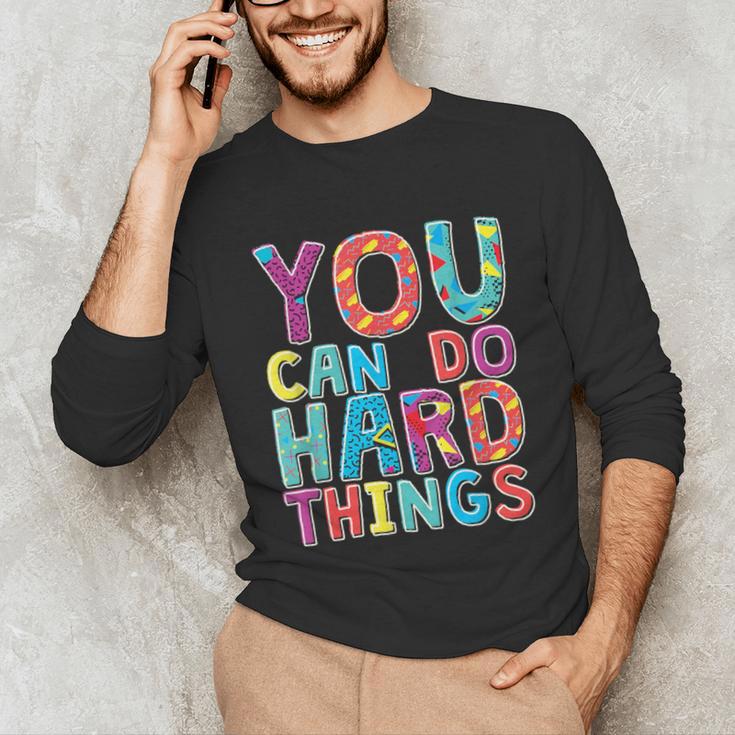 You Can Do Hard Things School Student Teachers Unisex Long Sleeve T-Shirt, funny gift You Can Do Hard Things School Student Teachers Unisex Long Sleeve T-Shirt, funny gift