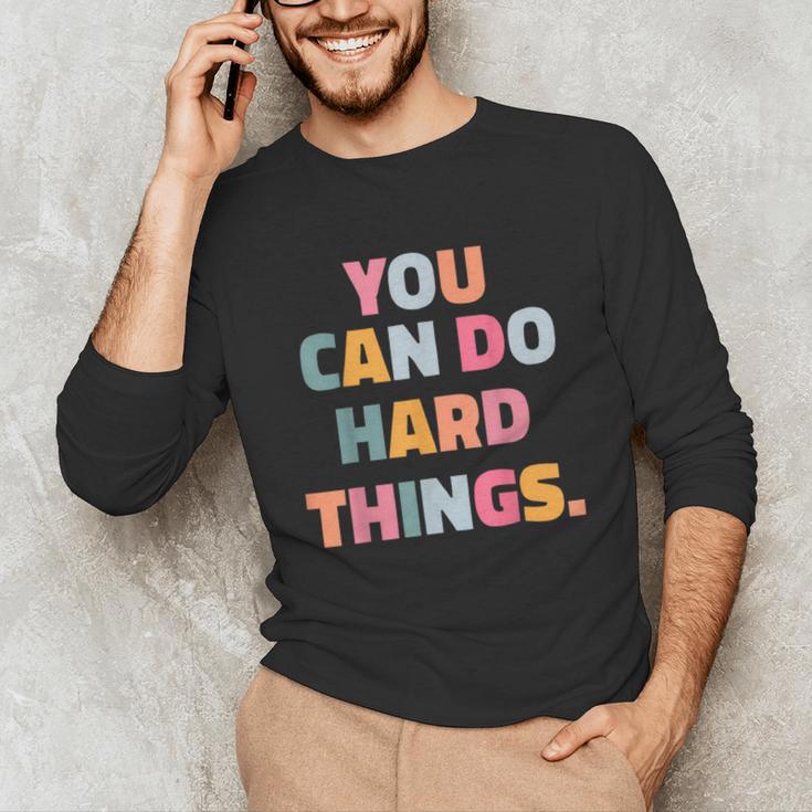 You Can Do Hard Things Teacher For Men Women Girls Kids Unisex Long Sleeve T-Shirt, funny gift You Can Do Hard Things Teacher For Men Women Girls Kids Unisex Long Sleeve T-Shirt, funny gift