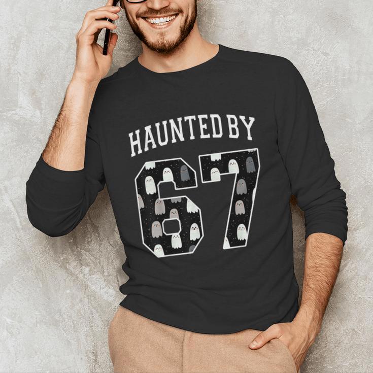 Haunted By 6 7 67 Six Seven Halloween Teacher Mom Unisex Long Sleeve T-Shirt, funny gift