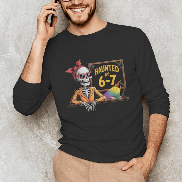 Haunted By 6-7 Teacher Halloween 67 Unisex Long Sleeve T-Shirt, funny gift