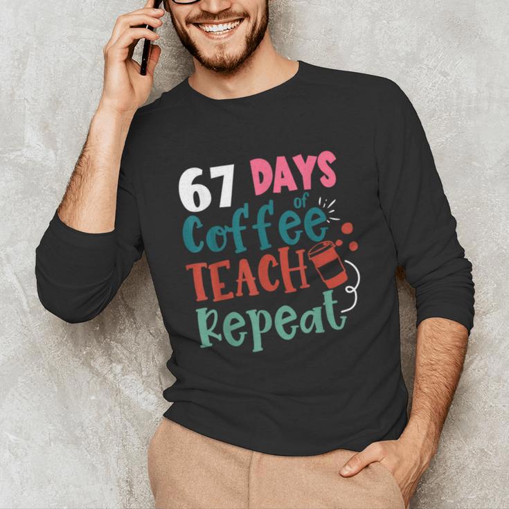 Humor Meme 67 Days Of School Coffee Lover Educator Teacher Unisex Long Sleeve T-Shirt, funny gift Humor Meme 67 Days Of School Coffee Lover Educator Teacher Unisex Long Sleeve T-Shirt, funny gift