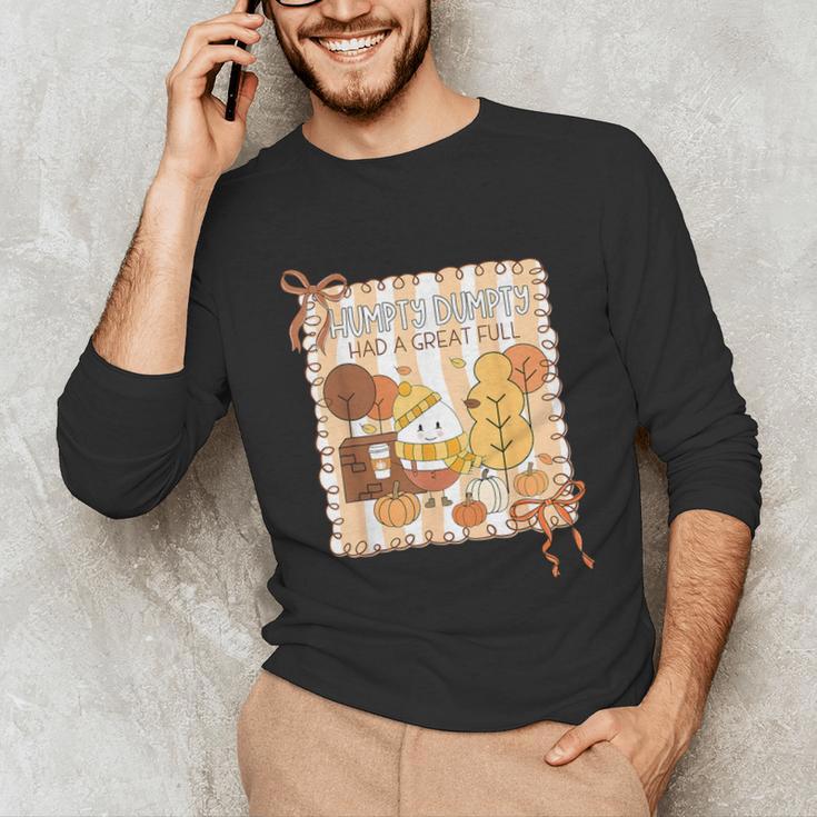 Humpty Dumpty Had A Great Fall Teacher Thanksgiving Autumn Unisex Long Sleeve T-Shirt, funny gift Humpty Dumpty Had A Great Fall Teacher Thanksgiving Autumn Unisex Long Sleeve T-Shirt, funny gift
