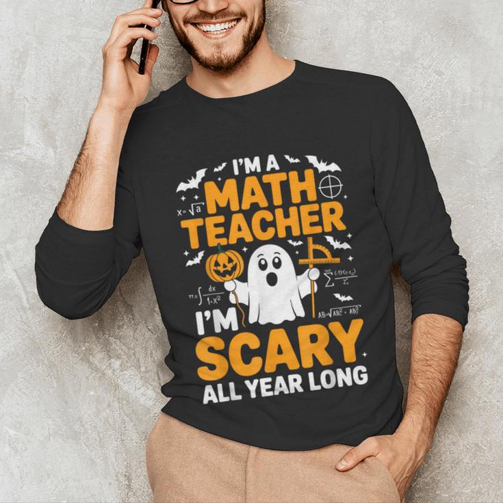 I'm A Math Teacher I'm Scary All Year Long Spooky Halloween Unisex Long Sleeve T-Shirt, funny gift I'm A Math Teacher I'm Scary All Year Long Spooky Halloween Unisex Long Sleeve T-Shirt, funny gift