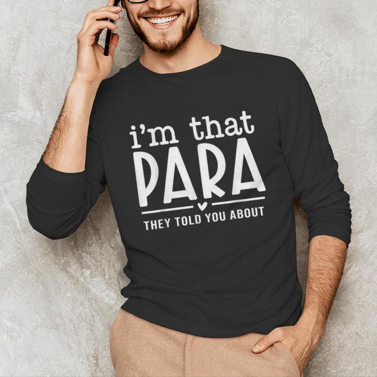 I'm That Paraprofessional They Told You About Para Teacher Unisex Long Sleeve T-Shirt, funny gift I'm That Paraprofessional They Told You About Para Teacher Unisex Long Sleeve T-Shirt, funny gift