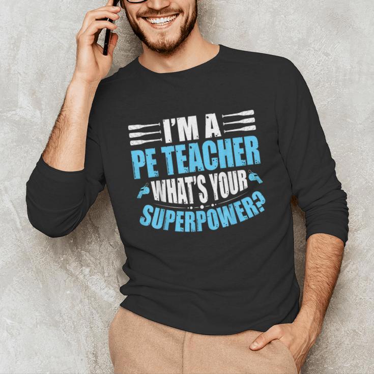 I'm A PE Teacher What's Your Superpower Physical Education Unisex Long Sleeve T-Shirt, funny gift I'm A PE Teacher What's Your Superpower Physical Education Unisex Long Sleeve T-Shirt, funny gift