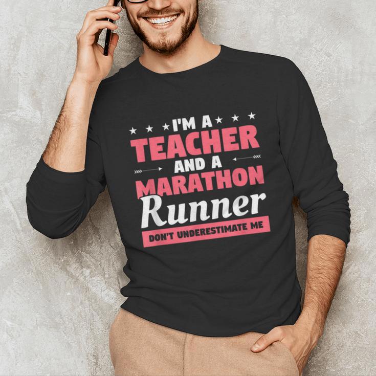 I'm A Teacher And A Marathon Runner Don't Underestimate Me Men Women Unisex Long Sleeve T-Shirt, funny gift I'm A Teacher And A Marathon Runner Don't Underestimate Me Men Women Unisex Long Sleeve T-Shirt, funny gift