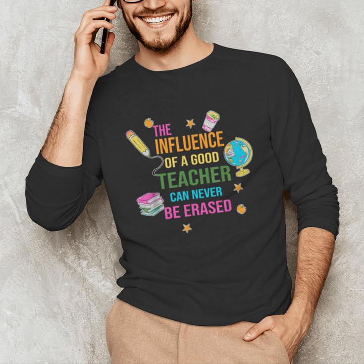 The Influence Of A Good Teacher Can Never Be Erased Quote Unisex Long Sleeve T-Shirt, funny gift The Influence Of A Good Teacher Can Never Be Erased Quote Unisex Long Sleeve T-Shirt, funny gift